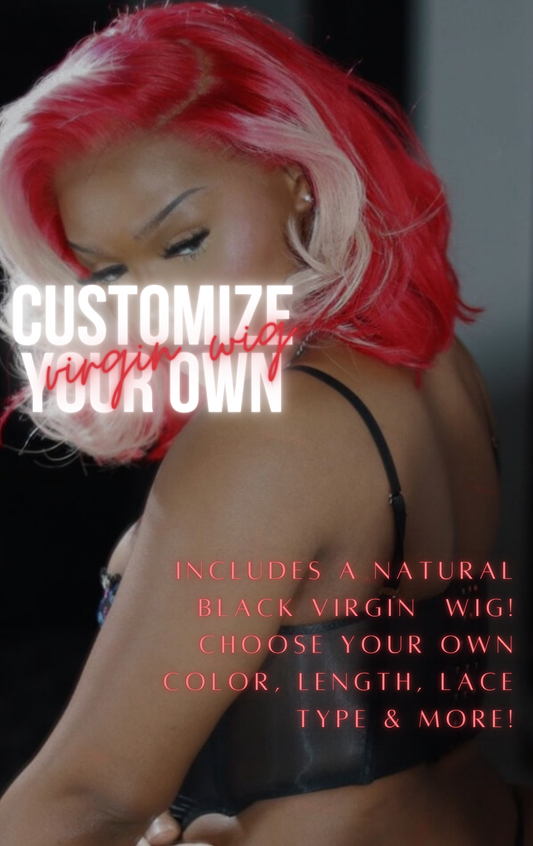 Customize your own virgin wig